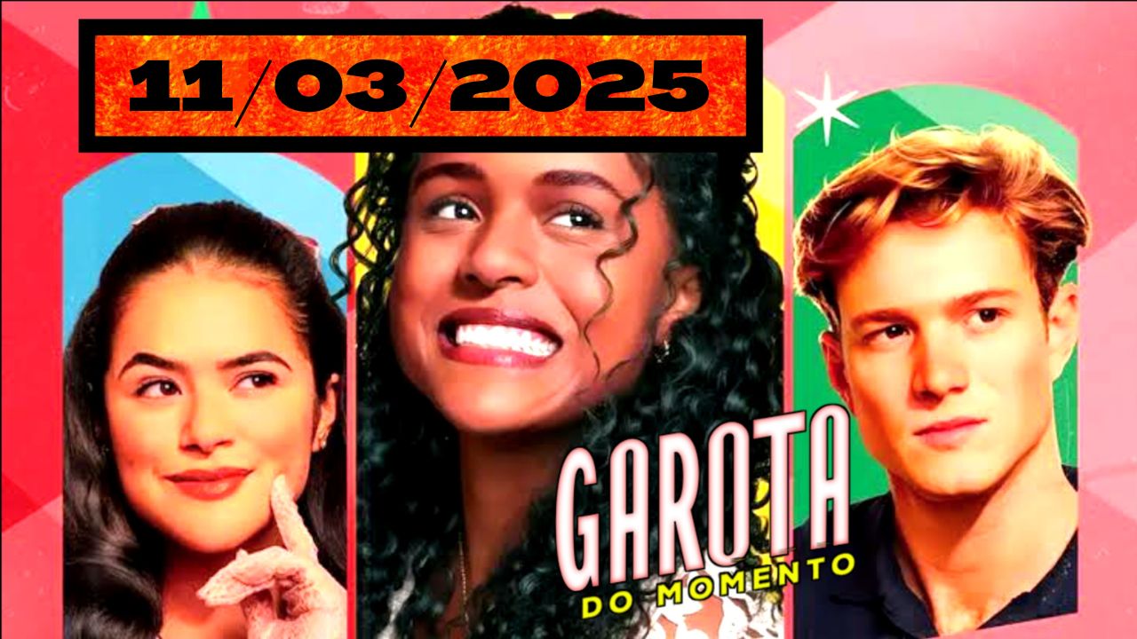 EP.109 11/03 - Assistir GAROTA DO MOMENTO 11/03/2025 Capítulo 109 COMPLETO Online Grátis Garota do Momento EP 109 - 11/03/2025 - Capítulo de Hoje - Capítulo de Ontem - 11 de MARÇO de 2025